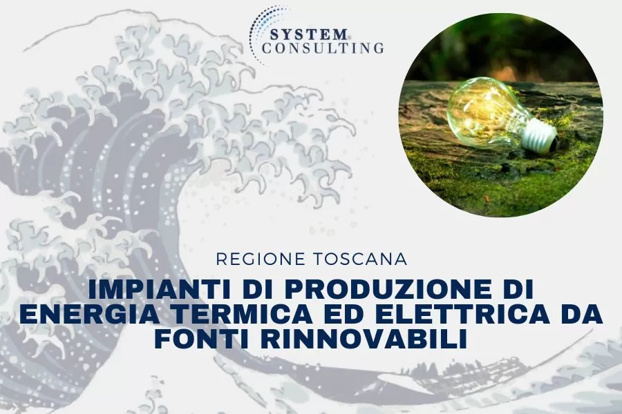 REGIONE TOSCANA: BANDO "IMPIANTI DI PRODUZIONE DI ENERGIA TERMICA ED ELETTRICA DA FONTI RINNOVABILI"